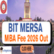 BIT Mesra Releases MBA Fee Structure 2026 @bitmesra.ac.in; Check Campus-Wise Details
